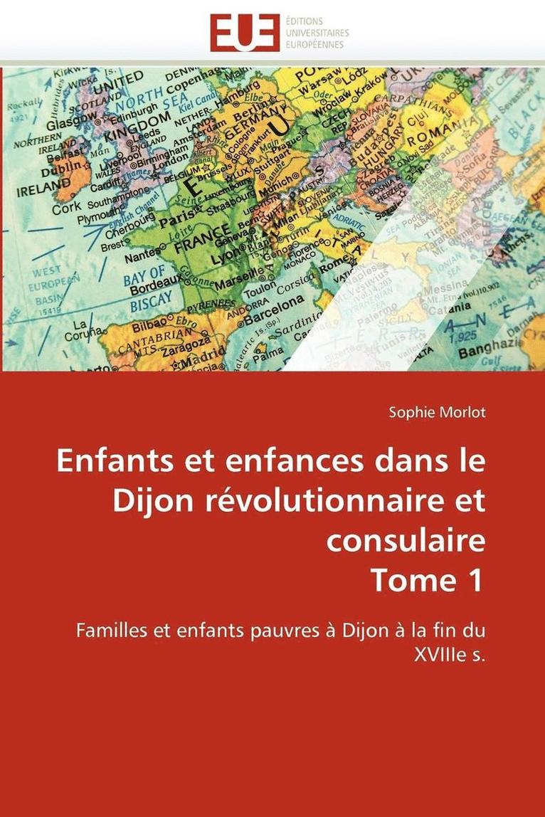 Enfants Et Enfances Dans Le Dijon Rvolutionnaire Et Consulaire Tome 1 1