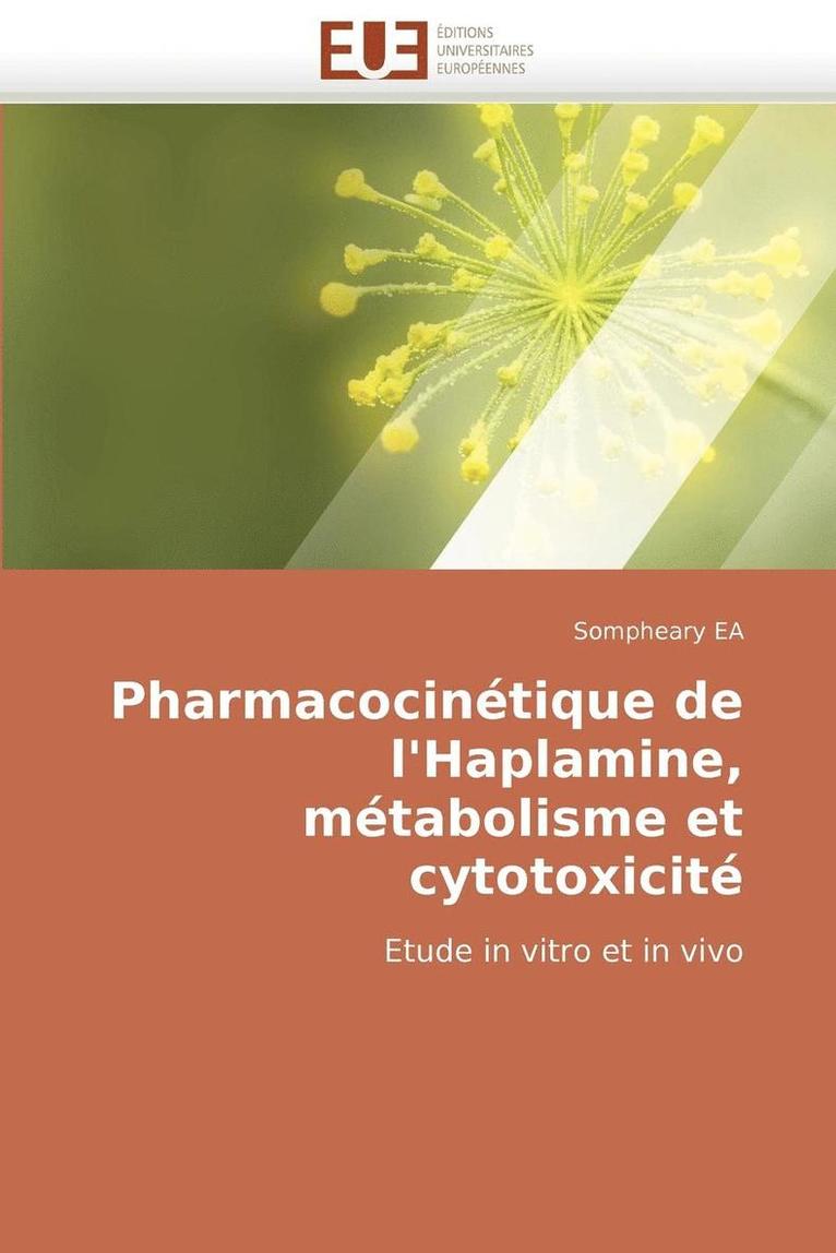 Pharmacocin tique de l''haplamine, M tabolisme Et Cytotoxicit  1