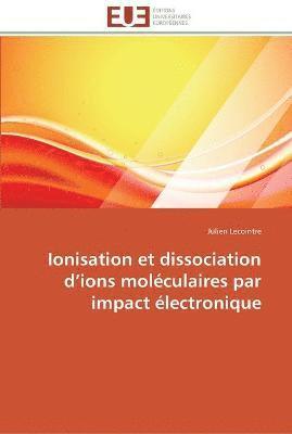 Ionisation et dissociation d ions moleculaires par impact electronique 1
