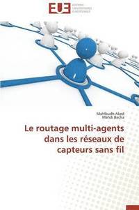 bokomslag Le Routage Multi-Agents Dans Les R seaux de Capteurs Sans Fil