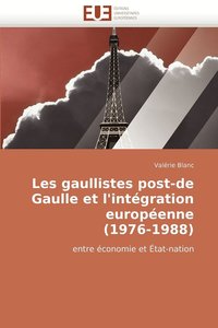 bokomslag Les Gaullistes Post-de Gaulle Et L'Integration Europeenne (1976-1988)
