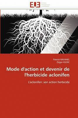 bokomslag Mode d''action Et Devenir de l''herbicide Aclonifen