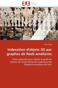 bokomslag Indexation D'Objets 3D Par Graphes de Reeb Ameliores