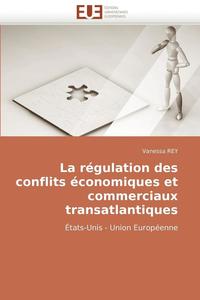bokomslag La R?gulation Des Conflits ?conomiques Et Commerciaux Transatlantiques
