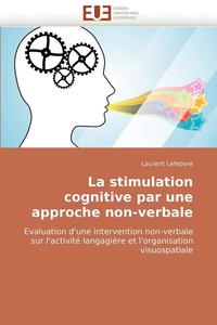 bokomslag La Stimulation Cognitive Par Une Approche Non-Verbale