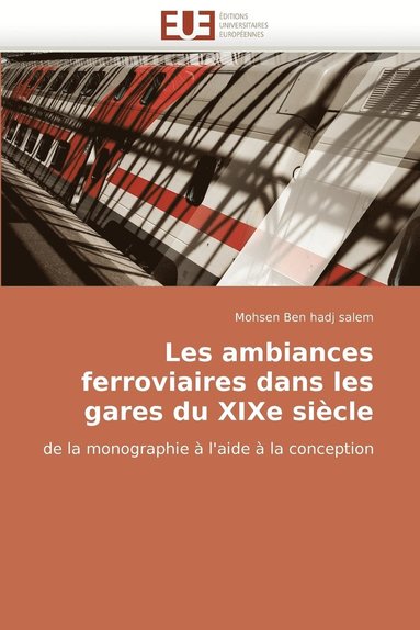 bokomslag Les Ambiances Ferroviaires Dans Les Gares Du Xixe Siecle