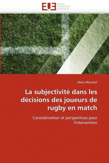 bokomslag La Subjectivite Dans Les Decisions Des Joueurs de Rugby En Match
