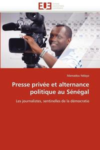 bokomslag Presse Priv e Et Alternance Politique Au S n gal