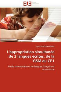 bokomslag L'Appropriation Simultan e de 2 Langues  crites, de la GSM Au Ce1