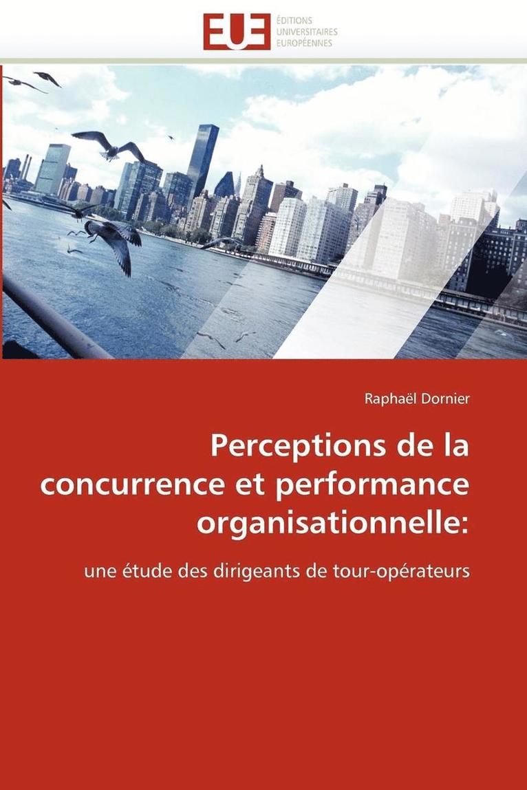 Perceptions de la Concurrence Et Performance Organisationnelle 1