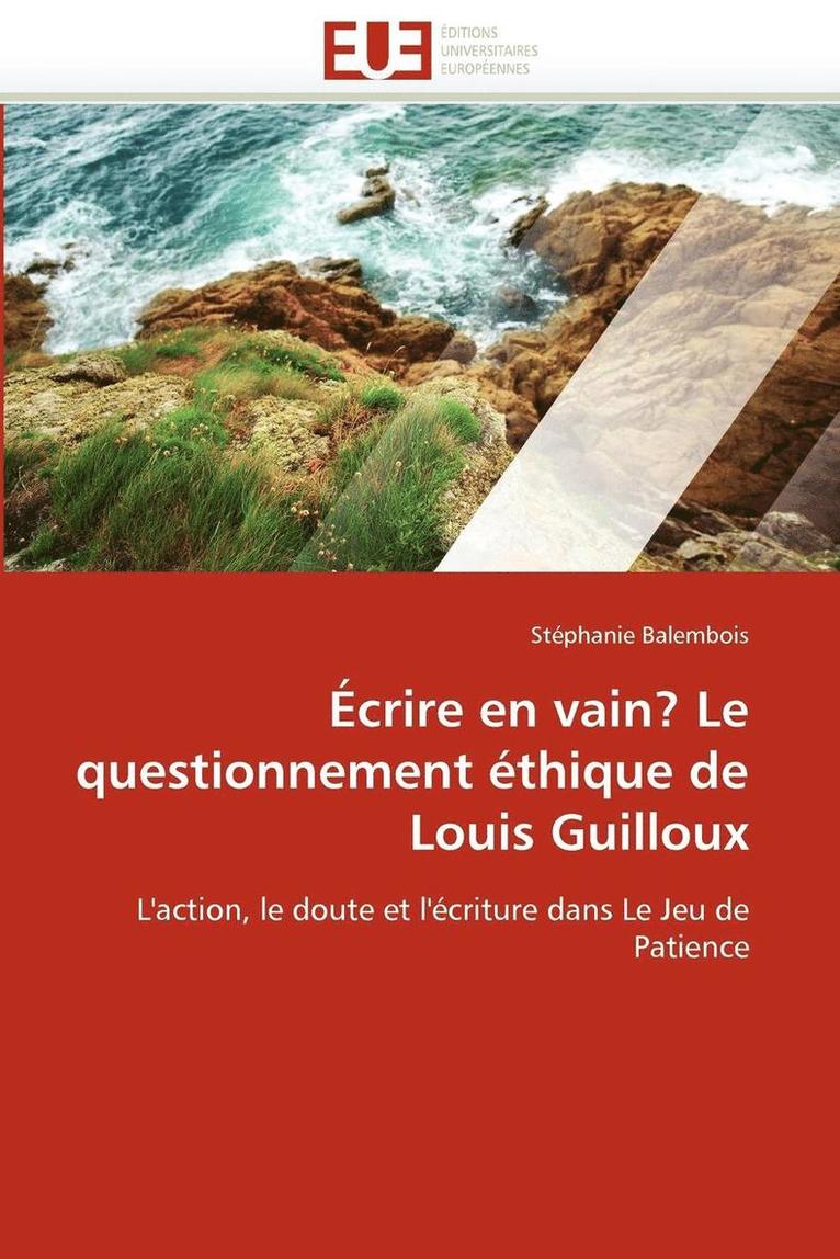  crire En Vain? Le Questionnement  thique de Louis Guilloux 1