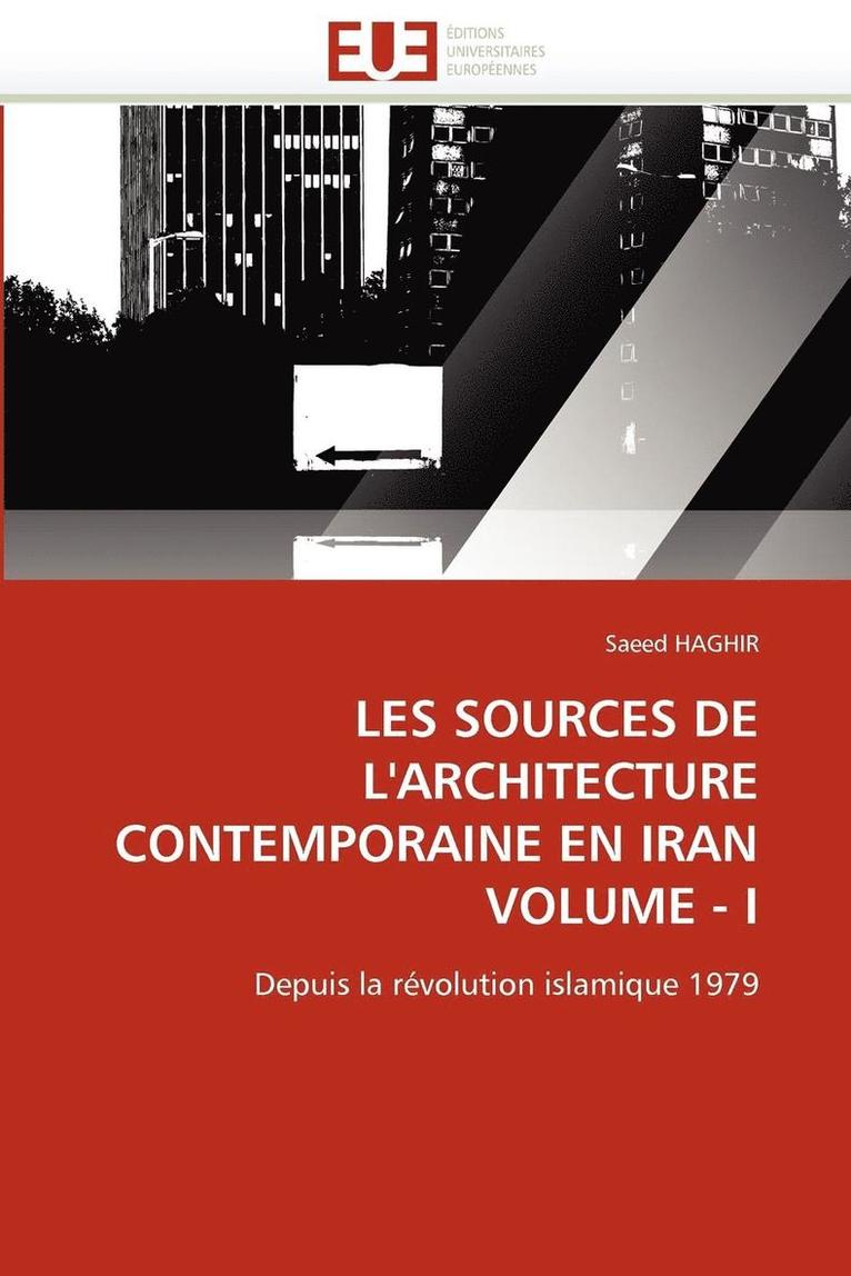 Les Sources de l'Architecture Contemporaine En Iran Volume - I 1