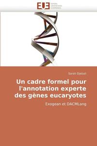 bokomslag Un Cadre Formel Pour l''annotation Experte Des G nes Eucaryotes