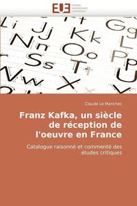 bokomslag Franz Kafka, Un Si cle de R ception de l''oeuvre En France