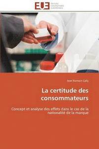 bokomslag La Certitude Des Consommateurs