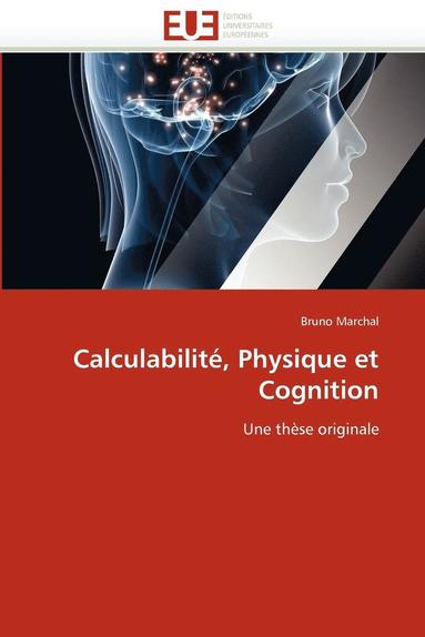 bokomslag Calculabilit , Physique Et Cognition