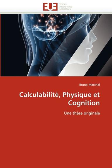 bokomslag Calculabilit?, Physique Et Cognition