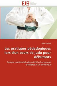 bokomslag Les Pratiques P dadogiques Lors d''un Cours de Judo Pour D butants