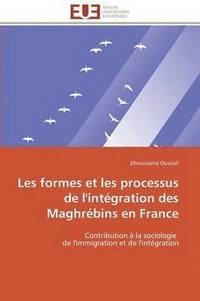 bokomslag Les Formes Et Les Processus de l'Int gration Des Maghr bins En France