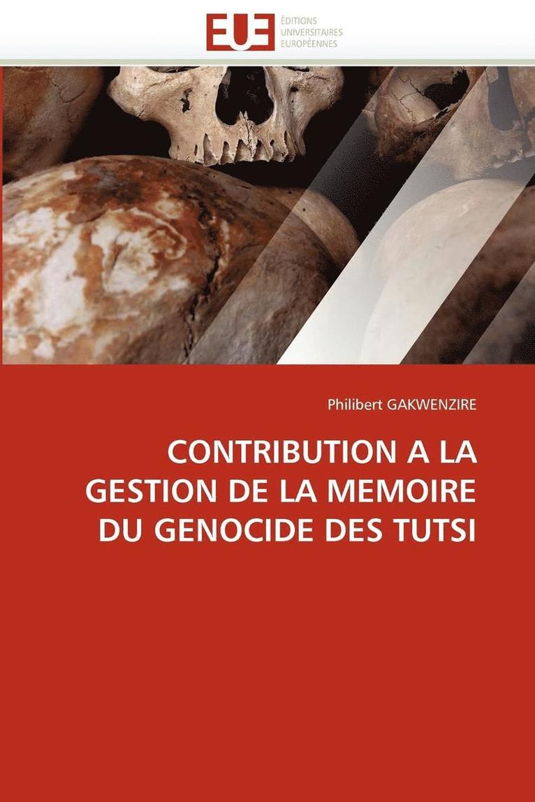 Contribution a la Gestion de la Memoire Du Genocide Des Tutsi 1