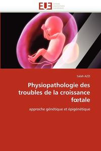 bokomslag Physiopathologie Des Troubles de la Croissance F Tale