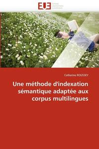 bokomslag Une M thode d''indexation S mantique Adapt e Aux Corpus Multilingues