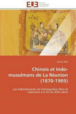 Chinois Et Indo-Musulmans de la R union (1870-1905) 1