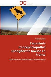 bokomslag L'?pid?mie d'Enc?phalopathie Spongiforme Bovine En France