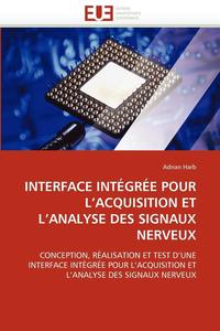 bokomslag Interface Int gr e Pour l'Acquisition Et l'Analyse Des Signaux Nerveux