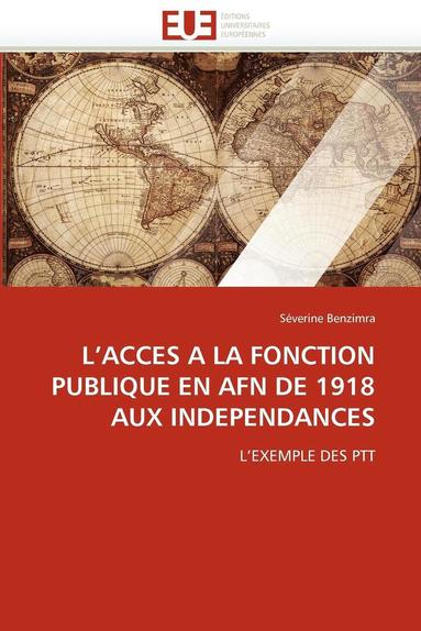 bokomslag L''acces a la Fonction Publique En Afn de 1918 Aux Independances