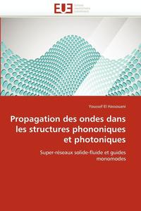bokomslag Propagation Des Ondes Dans Les Structures Phononiques Et Photoniques