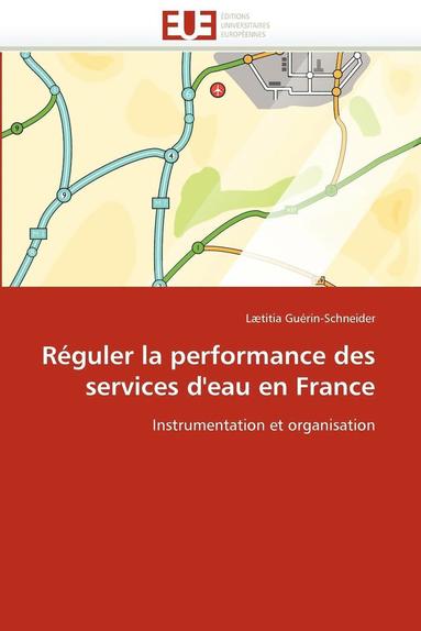 bokomslag R?guler La Performance Des Services d''eau En France