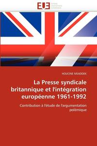bokomslag La Presse Syndicale Britannique Et l''int gration Europ enne 1961-1992