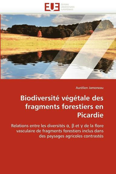 bokomslag Biodiversit? V?g?tale Des Fragments Forestiers En Picardie