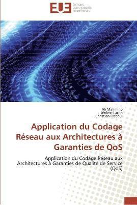 Collectif, Ali Mahmino, Jérôme Lacan, Christian Fraboul - Application du codage réseau aux architectures à garanties de qos, Häftad