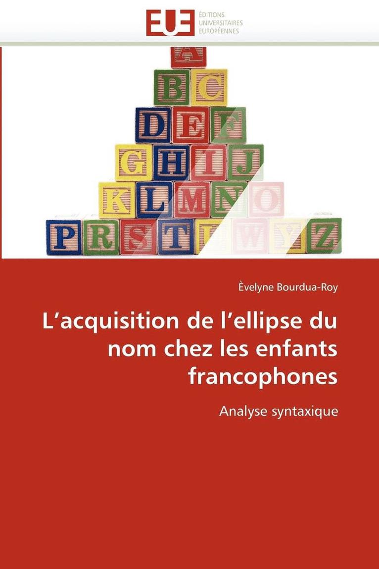 L'Acquisition de l'Ellipse Du Nom Chez Les Enfants Francophones 1