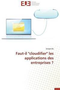 bokomslag Faut-Il "cloudifier" Les Applications Des Entreprises ?