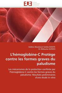 bokomslag L''h moglobine-C Prot ge Contre Les Formes Graves Du Paludisme