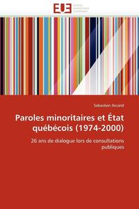 bokomslag Paroles Minoritaires Et  tat Qu b cois (1974-2000)