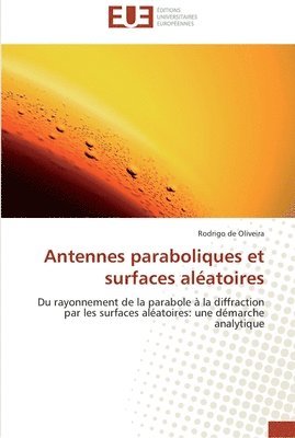 de Oliveira-R, DE OLIVEIRA-R, Rodrigo de Oliveira - Antennes paraboliques et surfaces aléatoires, Häftad