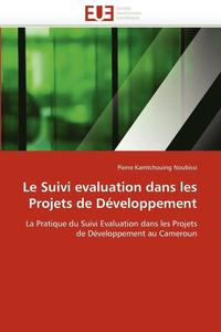 bokomslag Le Suivi Evaluation Dans Les Projets de D veloppement