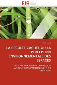 bokomslag La R colte Cach e Ou La Perception Environnementale Des Espaces