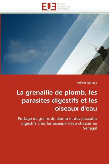 bokomslag La Grenaille de Plomb, Les Parasites Digestifs Et Les Oiseaux d''eau