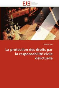 bokomslag La protection des droits par la responsabilite civile delictuelle