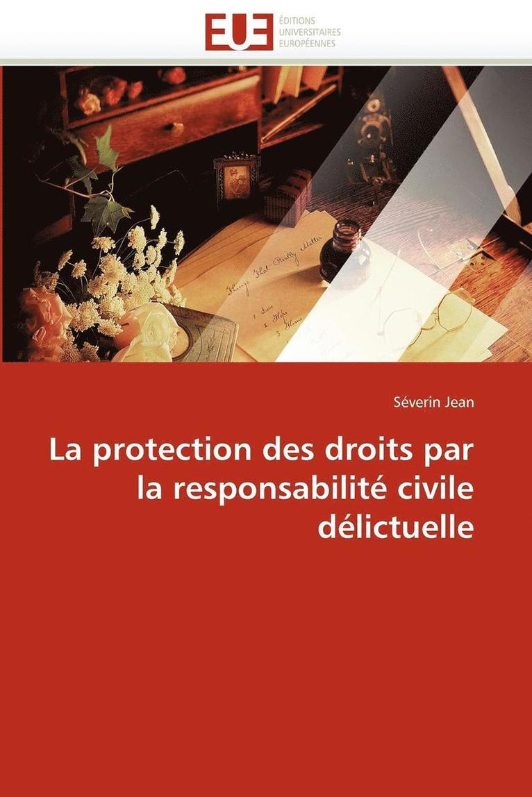 La protection des droits par la responsabilite civile delictuelle 1