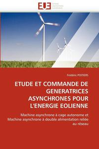 bokomslag Etude Et Commande de Generatrices Asynchrones Pour l'Energie Eolienne