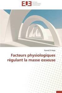 bokomslag Facteurs Physiologiques R?gulant La Masse Osseuse