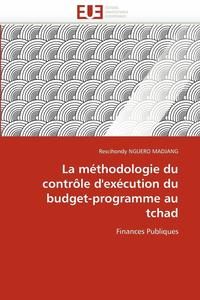 bokomslag La M thodologie Du Contr le d''ex cution Du Budget-Programme Au Tchad