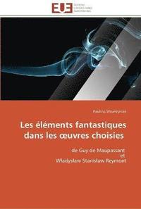 bokomslag Les éléments fantastiques dans les uvres choisies