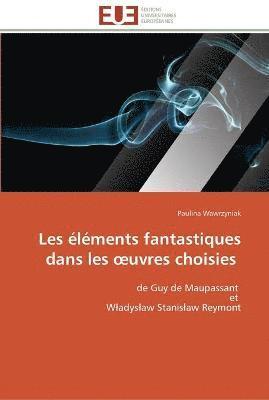 bokomslag Les elements fantastiques dans les uvres choisies